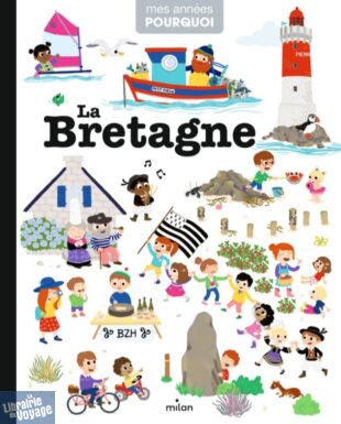 Edition Milan Jeunesse - Livre - Collection Mes années Pourquoi - La Bretagne