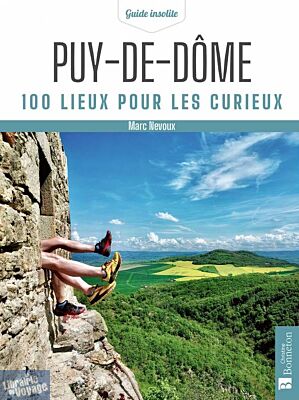 Editions Bonneton - Guide - Puy-de-Dôme - 100 lieux pour les curieux