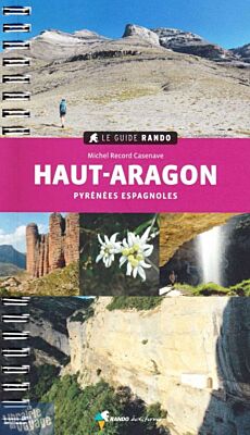 Rando Éditions - Guide de randonnées - Le Guide Rando Haut-Aragon (Pyrénées espagnoles)