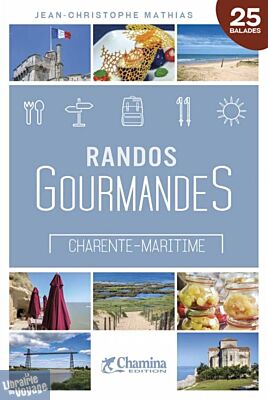 Editions Chamina - Guide de Randonnées - Randos Gourmandes en Charente-maritime