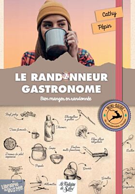 Editions La Fontaine de Siloë - Guide - Le randonneur gastronome (bien manger en randonnée)