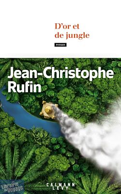 Editons Calmann-Levy - Roman - D'or et de jungle