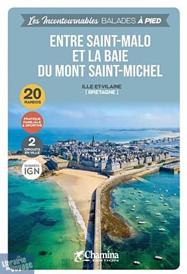 Chamina - Guide de randonnées - Collection les incontournables - Entre Saint-Malo et la baie du Mont-Saint-Michel