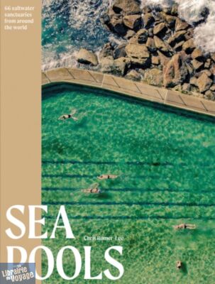 Batsford publishing - Beau livre (en anglais) - Sea Pools - 66 saltwater sanctuaries from around the world