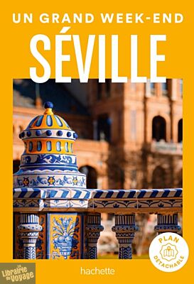 Hachette - Guide - Un Grand Week-End à Séville