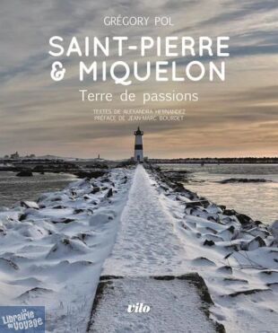 Editions Vilo - Beau Livre - Saint Pierre et Miquelon, Terre de passions