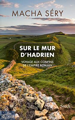 Editions Stock - Récit - Sur le mur d'Hadrien (Voyage aux confins de l'empire romain)