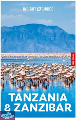 Editions Insight Guides - Guide touristique et culturel (en anglais) - Tanzania and Zanzibar (Tanzanie et Zanzibar)