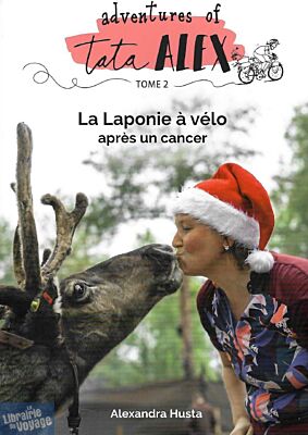 Alexandra Husta (auto-édition) - Récit - Adventures of Tata Alex, tome 2 - La Laponie à vélo