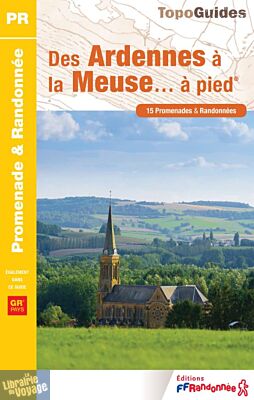 Topo-guide FFRandonnée - Réf.P081 - Des Ardennes à la Meuse à pied