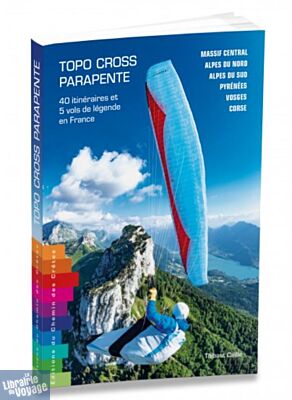 Editions du chemin des crêtes - Guide - Topo cross parapente (40 itinéraires et 5 vols de légende en France)