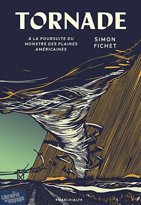 Editions marchialy - Récit littéraire - Tornade (à la poursuite du monstre des plaines américaines)