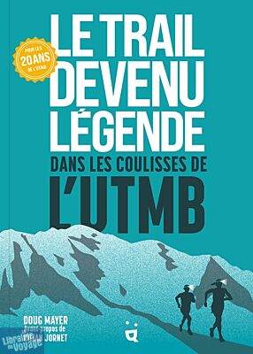 Editions Helvetiq - Beau Livre - Le trail devenu légende - Dans les coulisses de l'UTMB