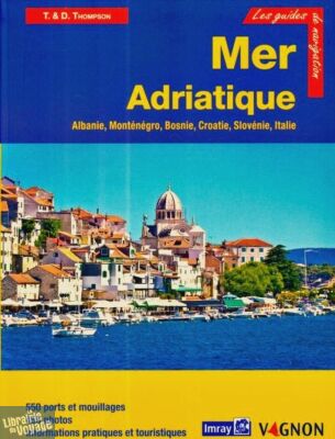 Vagnon - Guide Imray - Grèce - Mer Adriatique (Albanie, Monténégro, Bosnie, Croatie, Slovénie, Italie)