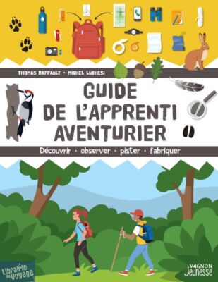 Vagnon jeunesse - Guide - Guide de l'apprenti aventurier (découvrir, observer, pister, fabriquer)