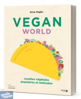 Editions Solar - Livre de cuisine - Vegan World (recettes végétales, populaires et métissées)