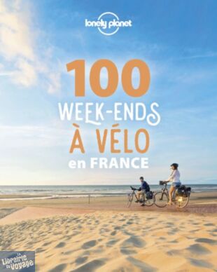 Lonely Planet - Guide - 100 week-ends à vélo en France