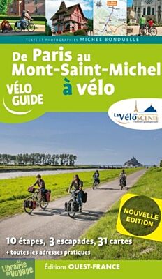 Editions Ouest France - Vélo Guide - La Véloscenie, de Paris au Mont-Saint-Michel à vélo
