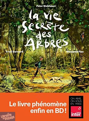 Editions Les Arènes - Bande dessinée - La Vie secrète des arbres (Wohlleben - Bernard - Flao)