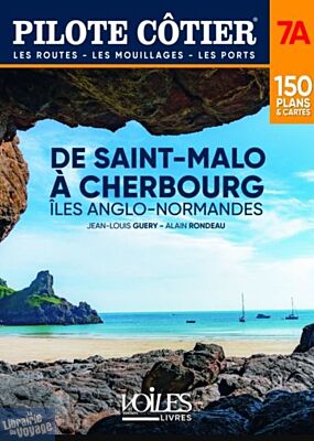 Pilote côtier - Guide de Navigation - n°7A - De Cherbourg à Saint-Malo (et les îles anglo-normandes)