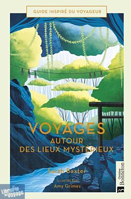 Editions Bonneton - Beau Livre - Voyages autour des lieux mystérieux (Sarah Baxter)