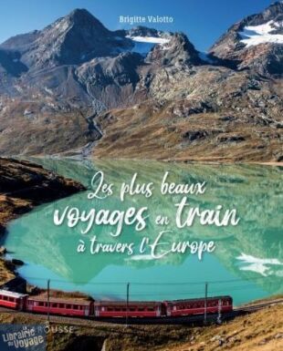 Editions Larousse - Beau livre - Les plus beaux voyages en train à travers l'Europe (Brigitte Valotto)
