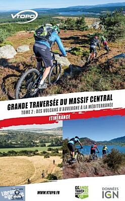  VTopo - Guide de randonnées VTT - La Grande Traversée du Massif Central - Tome 2 - Des volcans à la Méditerranée