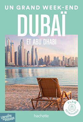 Hachette - Guide - Un Grand Week-End à Dubai et Abu Dhabi