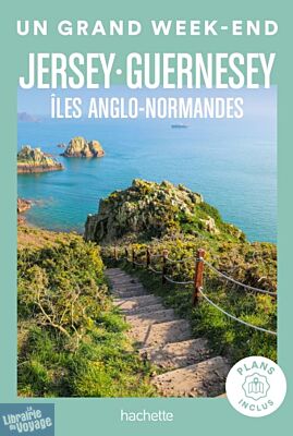 Hachette - Guide - Un Grand Week-End à Jersey et Guernesey (les îles anglo-normandes)