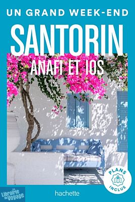 Hachette - Guide - Un Grand Week-End à Santorin, Anafi, Ios