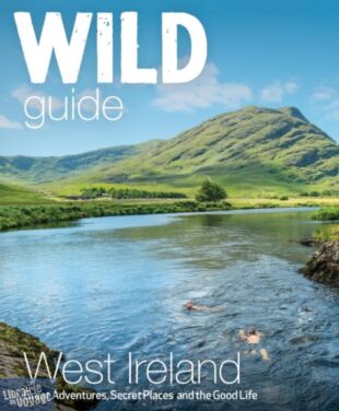 Wild Things Publishing - Guide (en anglais) - Wild Guide West of Ireland (Wild Atlantic Way, Donegal, Galway, Mayo, Clare, Cork & Kerry)