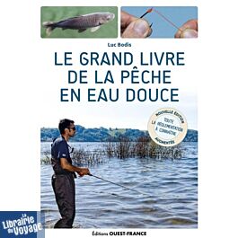 LE LIVRE DE LA PÊCHE EN EAU DOUCE - Lacs - Etangs - Rivières par