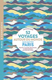 Editions Parigramme - Guide - 52 Voyages autour du monde sans quitter Paris (Restos, culture, boutiques… Le dépaysement au coin de la rue)