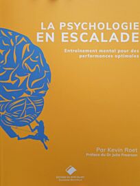 Editions du Mont-Blanc - Guide - La Psychologie en escalade (de l'entraînement mental pour des performances optimales)