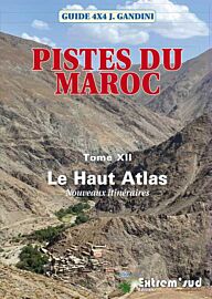 Editions Extrem' Sud - Pistes du Maroc Tome 12 - Le Haut-Atlas, nouveaux itinéraires (Guides Gandini)