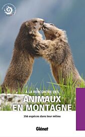 Glénat - Guide - À la rencontre des animaux en montagne, 356 espèces dans leur milieu