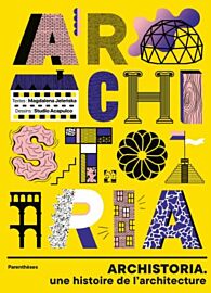 Editions Parenthèses - Beau livre - Archistoria - Une histoire de l’architecture