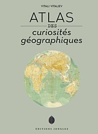Editions Jonglez - Beau livre - Atlas des curiosités géographiques (Vitali Vitaliev)