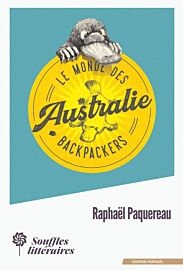 Souffles littéraires - Récit de voyage - Le monde des backpackers : Australie