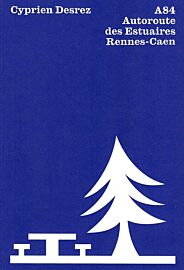 Cyprien Desrez (auto-édition) - Récit illustré - A84 - Autoroute des Estuaires Rennes-Caen