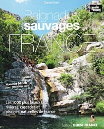Editions Ouest-France - Guide - Baignades sauvages en France (les 1000 plus beaux lacs, rivières, cascades et piscines naturelles en France)