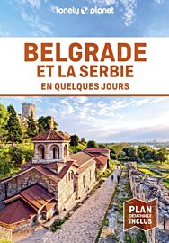 Lonely  Planet - Guide - Belgrade et la Serbie en quelques jours