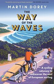 Bloomsbury Publishing - Récit (en anglais) - The Way of the Waves (a cycling odyssey to rediscover the soul of european surfing)