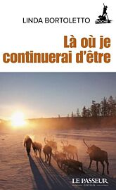 Le Passeur Editeur - Récit - Là où je continuerai d'être (Linda Bortoletto) 