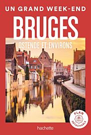 Hachette - Guide - Un Grand Week-End à Bruges - Ostende et environs