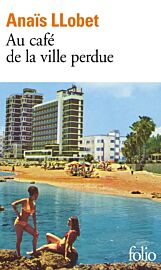 Editions Folio (poche) - Roman - Au café de la ville perdue (Anaïs LLobet)