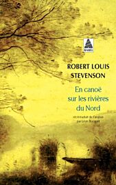 Editions Actes Sud - Collection Babel (Poche) - Roman - En canoë sur les rivières du Nord (Robert Louis Stevenson)