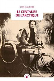 Editions Transboreal - Récit - Le centaure de l'Arctique (Yves Gauthier)