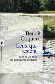 Editions La Découverte - Essai - Ceux qui restent - Faire sa vie dans les campagnes en déclin