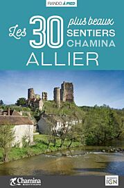 Chamina - Guide de randonnées - Allier, les 30 plus beaux sentiers